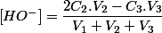 \left[HO^{-}\right]=\dfrac{2C_{2}.V_{2}-C_{3}.V_{3}}{V_1 +V_{2}+V_{3}} 